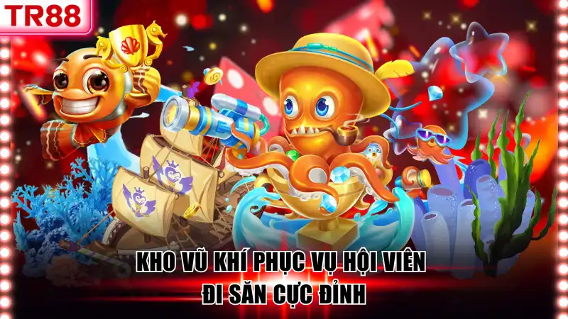 Kho vũ khí phục vụ hội viên đi săn cực đỉnh